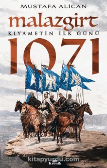 Malazgirt 1071 & Kıyametin İlk Günü - Mustafa Alican