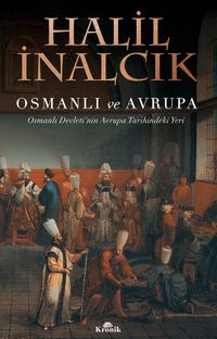 Osmanlı ve Avrupa & Osmanlı Devleti'nin Avrupa Tarihindeki Yeri
