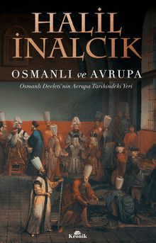 Osmanlı ve Avrupa & Osmanlı Devleti'nin Avrupa Tarihindeki Yeri