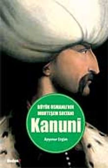 Büyük Osmanlı'nın Muhteşem Sultanı Kanuni