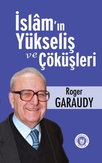İslam’ın Yükseliş ve Çöküşleri