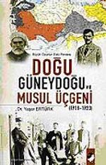 Doğu Güneydoğu ve Musul Üçgeni 1918-1923 & Büyük Oyunun Eski Perdesi