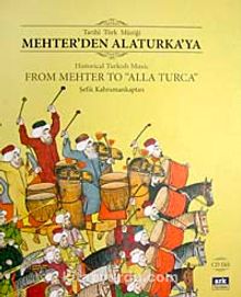 Tarihi Türk Müziği Mehter'den Alaturka'ya & Historical Turkish Music From Mehter To "Alla Turca" (Cd Ekli)