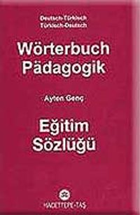 Wörterbuch Padagogik Eğitim Sözlüğü / Almanca-Türkçe