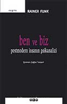 Ben ve Biz / Postmodern İnsanın Psikanalizi - Rainer Funk