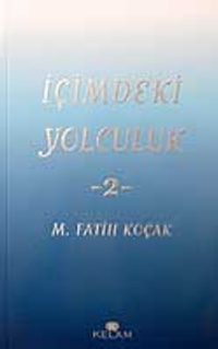 İçimdeki Yolculuk 2 / M. Fatih Koçak