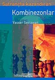 Satrançta Kazandıran Kombinezonlar - Yasser Seirawan