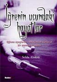 İğnenin  Ucundaki Hayatlar / Oğlunu Uyuşturucu Batağından Kurtaran Bir Annenin Hikayesi