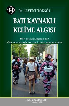 Batı Kaynaklı Kelime Algısı - Dost musun Düşman mı? & Türk ve Japon Öğrenciler Üzerine Bir Araştırma