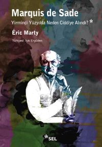 Marquıs De Sade Yirminci Yüzyılda Neden Ciddiye Alındı?