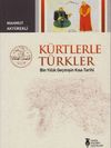 K&uuml;rtlerle T&uuml;rkler & Bin Yıllık Ge&ccedil;mişin Kısa Tarihi