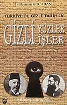Türkiye'de Gizli Tarih IV /Gizli Yüzler Gizli İşler 7-G-43  