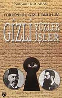 Türkiye'de Gizli Tarih IV /Gizli Yüzler Gizli İşler 7-G-43  