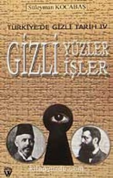 Türkiye'de Gizli Tarih IV /Gizli Yüzler Gizli İşler 7-G-43 - Süleyman Kocabaş
