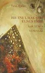Bir Ene'l-Hak Şiiri Yunus Emre/Aşık Yunus ve Yunus'lar