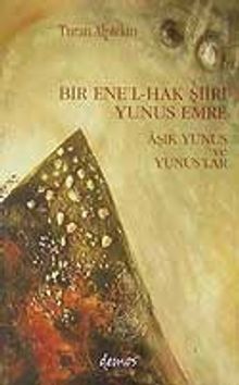 Bir Ene'l-Hak Şiiri Yunus Emre/Aşık Yunus ve Yunus'lar