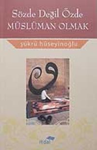 Sözde Değil Özde Müslüman Olmak