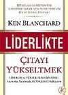 Liderlikte &Ccedil;ıtayı Y&uuml;kseltmek : Liderlik ve Y&uuml;ksek Performanlı Kurumlar Yaratmada Blanchard Yaklaşımı