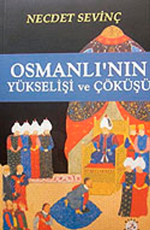 Osmanlı'nın Yükselişi ve Çöküşü