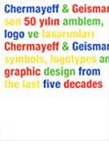 Chermayeff & Geismar Son 50 Yılın Amblem, Logo ve Tasarımları Chermayeff & Geismar Symbols, Logotypes And Graphic Design From The Last Five Decades