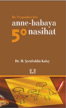 Hz. Peygamber'den Anne-Babaya 50 Nasihat