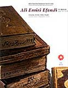 Ali Emiri Efendi ve Dünyası & Fermanlar, Beratlar, Hatlar, Kitaplar