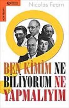 Ben Kimim Ne Biliyorum Ne Yapmalıyım