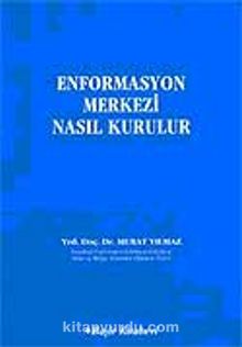 Enformasyon Merkezi Nasıl Kurulur - Murat Yılmaz