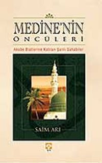 Medine'nin Öncüleri Akabe Biatlerine Katılan Şanlı Sahabiler