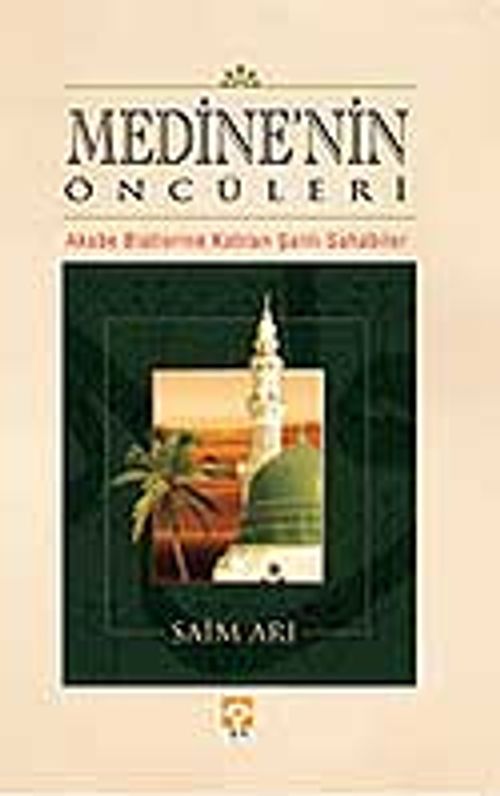 Medine'nin Öncüleri Akabe Biatlerine Katılan Şanlı Sahabiler