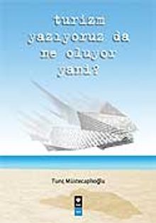 Turizm Yazıyoruz da Ne Oluyor Yani?