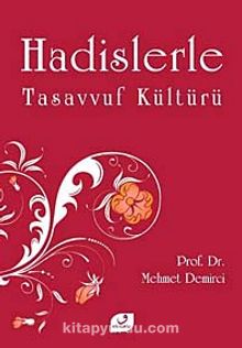Hadislerle Tasavvuf Kültürü - Prof. Dr. Mehmet Demirci