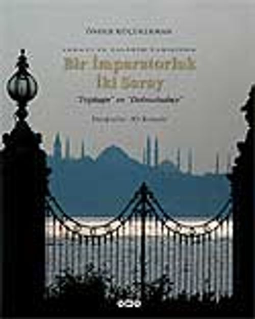 Bir İmparatorluk İki Saray & "Topkapı" ve "Dolmabahçe"
