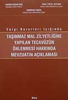 Taşınmaz Mal Zilyetliğine Yapılan Tecavüzün Önlenmesi Hakkında Mevzuatın Açıklaması / Yargı Kararları Işığında