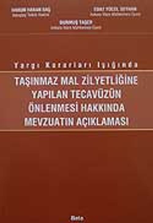 Taşınmaz Mal Zilyetliğine Yapılan Tecavüzün Önlenmesi Hakkında Mevzuatın Açıklaması / Yargı Kararları Işığında