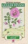 G&uuml;ller Divanı & G&uuml;l Şiirleri Antolojisi