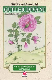 Güller Divanı & Gül Şiirleri Antolojisi