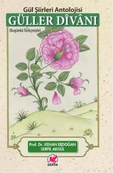 Güller Divanı & Gül Şiirleri Antolojisi