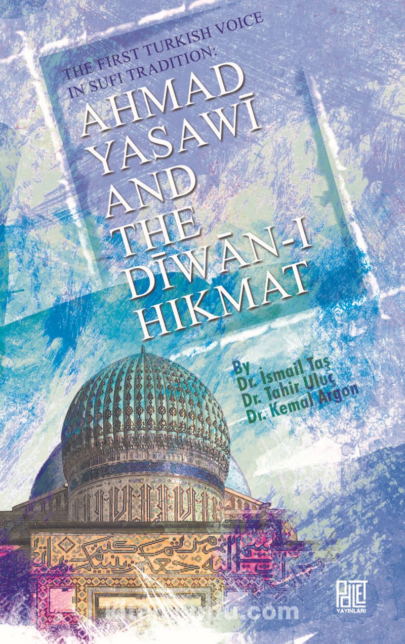The First Turkish Voice In Sufi Tradition: Ahmad Yasawi and The Diwan-ı Hikmat IB11167