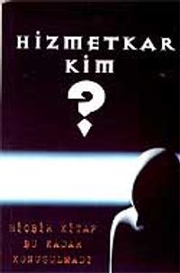 Hizmetkar Kim ?