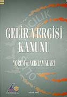 Gelir Vergisi Kanunu &Yorum ve Açıklamaları
