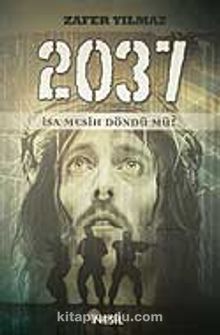 2037 İsa Mesih Döndü mü?