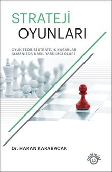 Strateji Oyunları & Oyun Teorisi Stratejik Kararlar Almanızda Nasıl Yardımcı Olur?