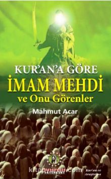 Kur'an'a Göre İmam Mehdi ve Onu Görenler - Mahmut Acar
