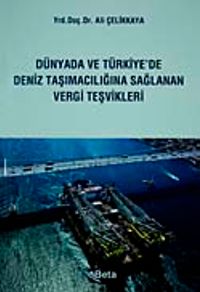 Dünyada ve Türkiye'de Deniz Taşımacılığına Sağlanan Vergi Teşvikleri