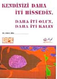 Kendinizi Daha İyi Hissedin & Daha İyi Olun Daha İyi Kalın
