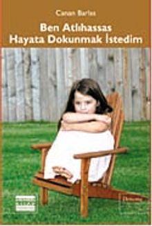 Ben Atlıhassas Hayata Dokunmak İstedim