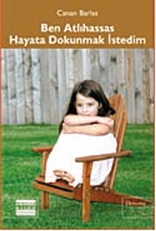 Ben Atlıhassas Hayata Dokunmak İstedim