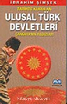 Tarihte Kurulan Ulusal Türk Devletleri Çankaya'nın Yıldızları - İbrahim Şimşek
