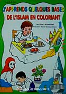 J'apprends Oues Bases De L'islam En Coloriant-1 (Boyamalı Dini Bilgiler)